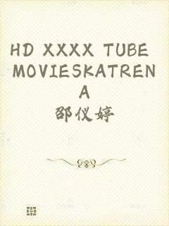 HD XXXX TUBE MOVIESKATRENA